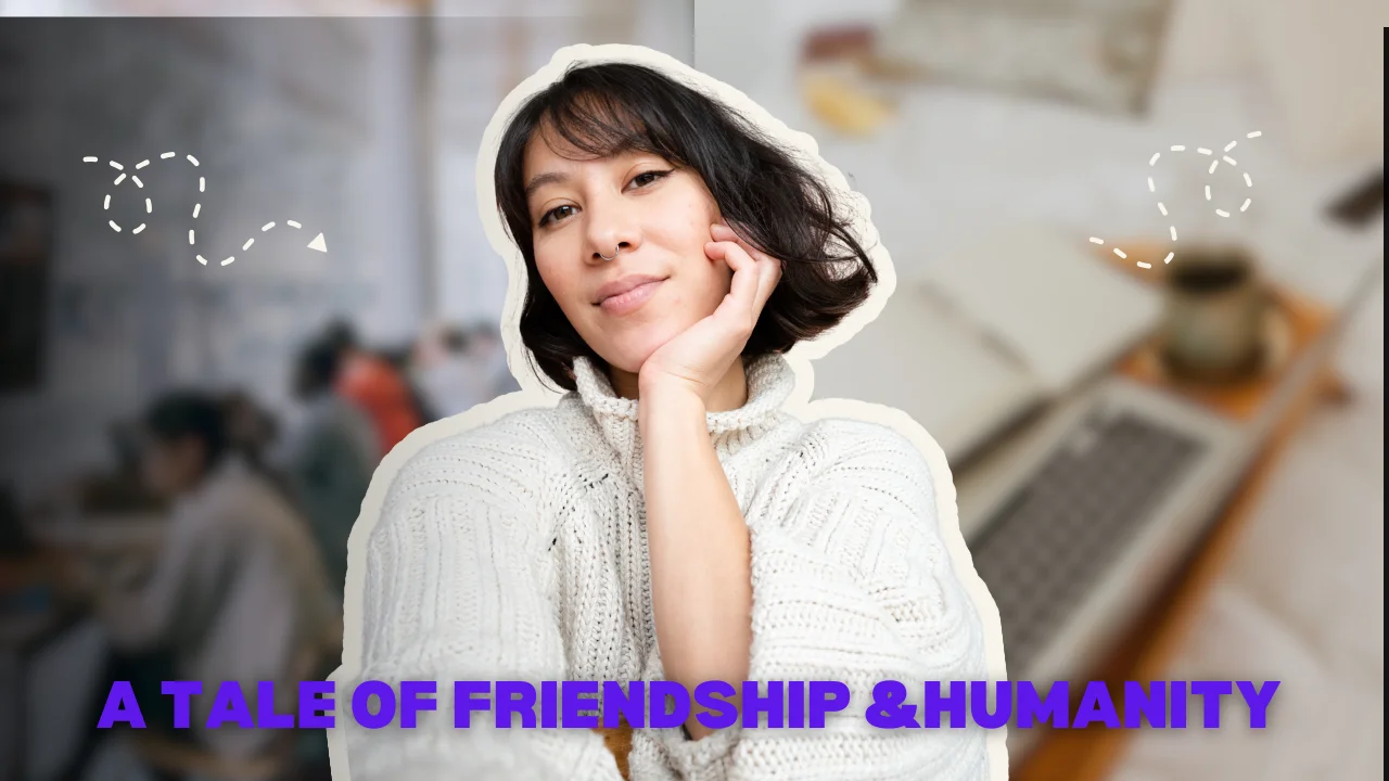 TALE OF FRIENDSHIP & HUMANITY